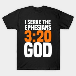 Christian I Serve The Ephesians 3:20 God T-Shirt